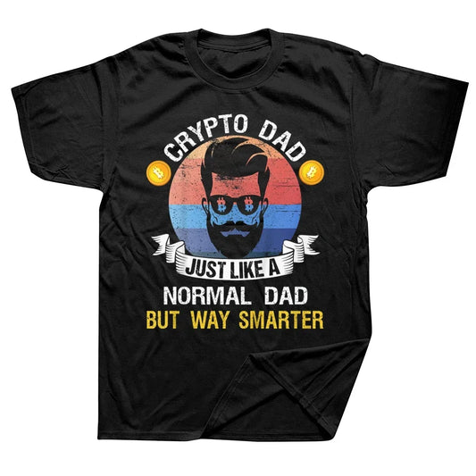 Funny Bitcoin Crypto Dad Just like a Normal Dad T Shirts Graphic Cotton Streetwear Short Sleeve Birthday Gifts Summer T-Shirt